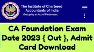 ICAI CA Foundation 2023 admit card : (आईसीएआई) सीए फाउंडेशन एडमिट कार्ड 2023 जारी Get Link Click To Download