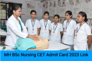 MH BSc Nursing CET 2023 admit card : एमएच बीएससी नर्सिंग सीईटी 2023 एडमिट कार्ड जारी Download Direct