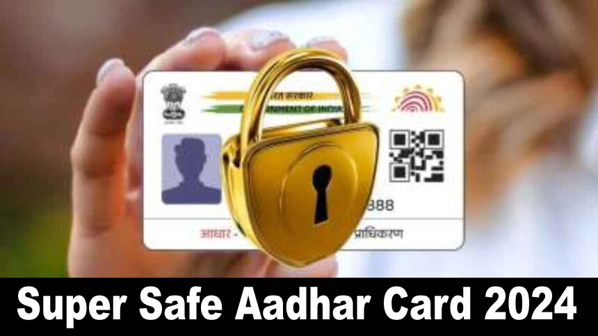 Super Safe Aadhar Card 2024